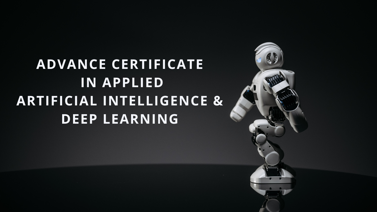 Advance Certificate in Applied Artificial Intelligence &amp; Deep Learning - Batch 01